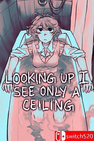 《抬头只见天花板 （Looking Up I See Only A Ceiling）》P2P硬盘版[CN/TW/EN/JP]