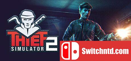 《小偷模拟器2（Thief Simulator 2）》官方中文 v1.21 TENOKE镜像版[CN/EN]