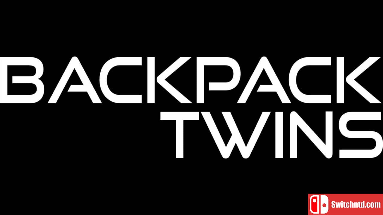 背包兄弟丨Backpack Twins_0