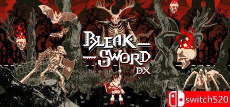 《荒绝之剑DX（Bleak Sword DX）》官方中文  I_KnoW镜像版[CN/TW/EN/JP]