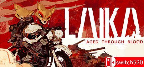 《莱卡：岁月之血（Laika: Aged Through Blood）》官方中文 TENOKE镜像版[CN/EN/JP]