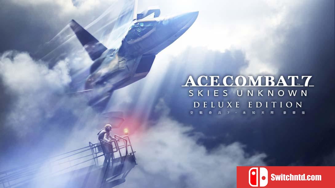 【港版】皇牌空战7 未知空域 .ACE COMBAT 7 SKIES UNKNOWN DELUXE EDITION 中文_0